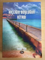 HİÇLİĞİN BOŞLUĞUN KİTABI - İSMET IŞIK