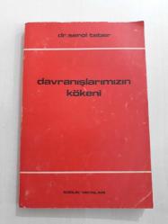 DAVRANIŞLARIMIZIN KÖKENİ - DR. SEROL TEBER --