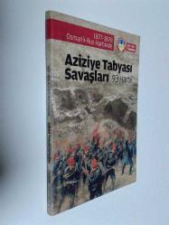 AZİZİYE TABYASI SAVAŞLARI 93 HARBİ ( 1877 - 1878 OSMANLI - RUS HARBİNDE )