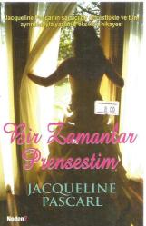 BİR ZAMANLAR PRENSESTİM (JACQUELINE PASCARL'IN SARSICI BİR DÜRÜSTLÜKLE VE TÜM AYRINTILARIYLA YAZILMIŞ EKSİKSİZ HİKAYESİ)
