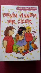 BENİM ANNEM BİR ÇİÇEK