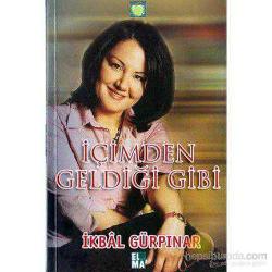 İÇİMDEN GELDİĞİ GİBİ- İKBAL GÜRPINAR- -