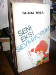 Seni Eksi Sevmiyorum (İmzalı)