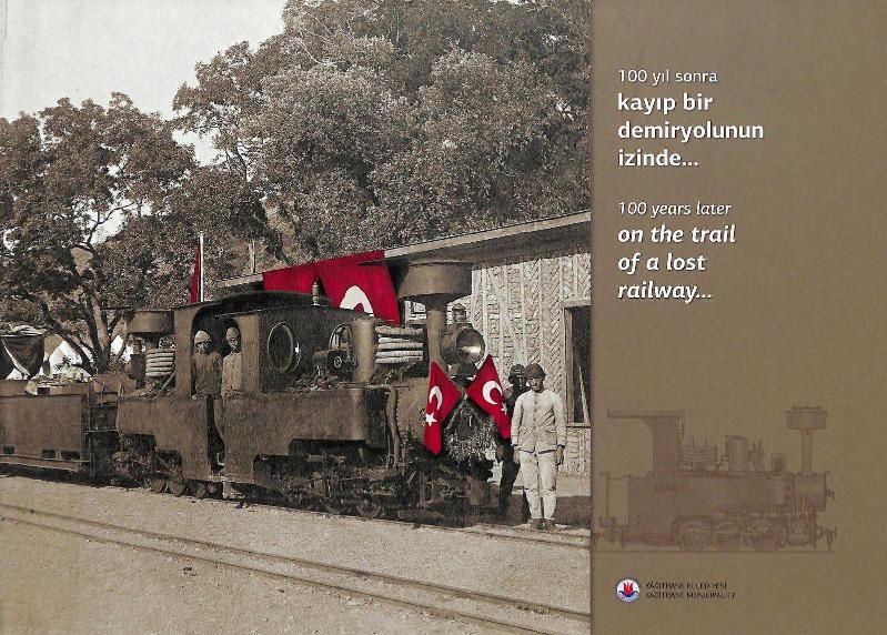 100 Yıl Sonra Kayıp Bir Demiryolunun İzinde…100 Years Later On The Trail Of Alost Railway