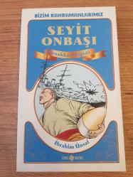 ÇANAKKALE YİĞİDİ SEYİT ONBAŞI...BİZİM KAHRAMANLARIMIZ