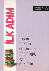 İLK ADIM İNSAN HAKLARI EĞİTİMİNE BAŞLANGIÇ EL KİTABI