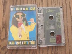 BARBAROS HAYRETTİN BEN SİZİN BABANIZIM Kaset .41