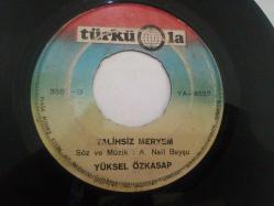 TÜRKÜ LA 45'LİK PLAK - TALİHSİZ MERYEM - FAKİR BİR AŞIĞIM - YÜKSEL ÖZKASAP