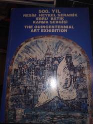 500. yıl resim, heykel, seramik, ebru, batik karma sergisi = The quincentennial art exhibition.