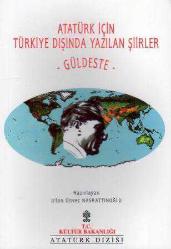 Atatürk İçin Türkiye Dışında Yazılan Şiirler - Güldeste - (1994 Yılı İlk Baskısı)