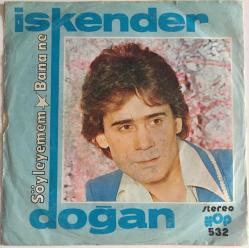 iskender Doğan - Söyleyemem / Bana ne / 45'lik