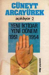 Cüneyt Arcayürek Açıklıyor 2 - Yeni İktidar Yeni Dönem 1951 - 1954 / 1984 Yılı İlk Baskısı