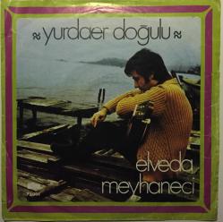 Yurdaer Doğulu - Elveda meyhaneci / Şehnaz longa