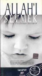 Allah'ı Sevmek ve O'nun Tarafından Sevilmek - İlk Baskısı