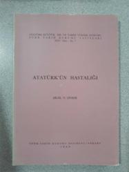 ATATÜRK'ÜN HASTALIĞI BİLAL ŞİMŞİR - TÜRK TARİH KURUMU BASIMEVİ - -