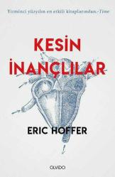 Kesin İnançlılar - Kitle Hareketlerinin Doğası Üzerine Düşünceler