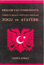 KRALLIK'TAN CUMHURİYET'E TARİHTE İZ BIRAKAN DOSTLUĞUN MİMARLARI ZOGU VE ATATÜRK /İMZALI-İTHAFLI