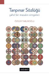 Tanpınar Sözlüğü - Şahsî Bir Masalın Simgeleri