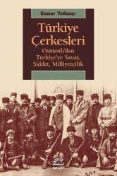 Türkiye Çerkesleri - Osmanlı'dan Türkiye'ye Savaş, Şiddet, Milliyetçilik