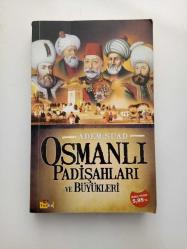 OSMANLI PADİŞAHLARI VE BÜYÜKLERİ - ADEM SUAD - -