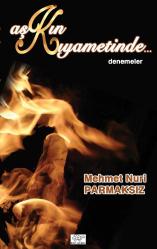 Aşkın Kıyametinde… (Denemeler)