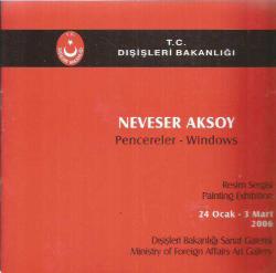 NEVESER AKSOY PENCERELER - WİNDOWS RESİM SERGİSİ - 24 OCAK - 3 MART 2006