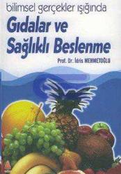 Bilimsel Gerçekler Işığında Gıdalar Ve Sağlıklı Beslenme