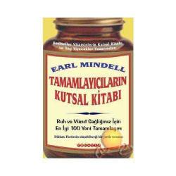 Tamamlayıcıların Kutsal Kitabı (Ruh ve Vücut Sağlığınız İçin En İyi 100 Yeni Tamamlayıcı)