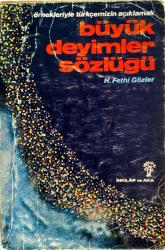 Örnekleriyle Türkçemizin Açıklamalı Büyük Deyimler Sözlüğü