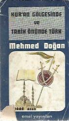 KUR'AN GÖLGESİNDE VE TARİH ÖNÜNDE TÜRK - MEHMED DOĞAN
