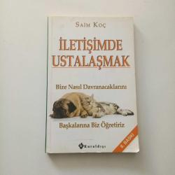 İLETİŞİMDE USTALAŞMAK - SAİM KOÇ - -