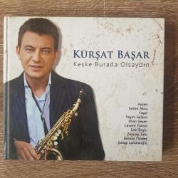 KÜRŞAT BAŞAR - KEŞKE BURADA OLSAYDIN / CD