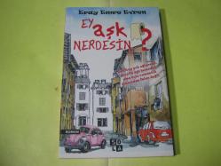 EY AŞK NERDESİN