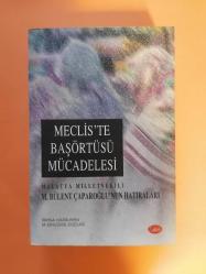 Meclis'te Başörtüsü Mücadelesi - Malatya Milletvekili M. Bülent Çaparoğlu'nun Hatıraları