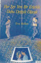 HER ŞEY YENİ BİR ERKEKLE DAHA DEĞİŞİK OLACAK (ROMAN - GÜZİDE KIR ÇEVİRİSİ)