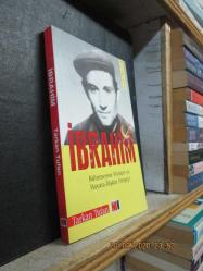 İBRAHİM BİLİNMEYEN YÖNLERİ VE HAYATA İLİŞKİN HERŞEYİ