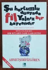 ŞU HORTUMLU DÜNYADA FİL YALNIZ BİR HAYVANDIR İLETİŞİM,BAŞARI VE HAYAT ĞÜZERİNE