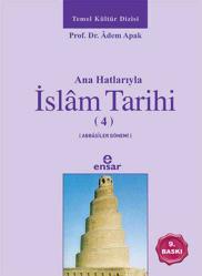Ana Hatlarıyla İslam Tarihi ( 4. Cilt ) Abbasiler Dönemi