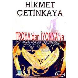 Troya'dan İyonya'ya Mitolojik Aşklar Coğrafyası