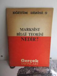 Marksist Bilgi Teorisi Nedir ? (Eğitim Dizisi 9)
