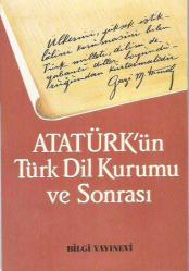 ATATÜRK'ÜN TÜRK DİL KURUMU VE SONRASI