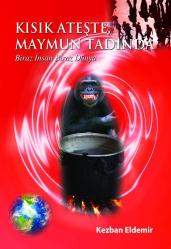 Kısık Ateşte Maymun Tadında Biraz İnsan Biraz Dünya