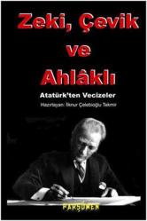 Zeki, Çevik ve Ahlaklı / Atatürk'ten Vecizeler