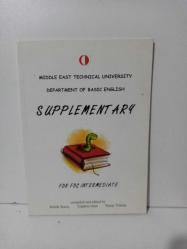 MIDDLE EAST TECHNICAL UNIVERSITY DEPARMENT OF BASIC ENGLISH SUPPLEMENTARY  FOR INTERMEDIATE(ORTA DOĞU TEKNİK ÜNİVERSİTESİ TEMEML İNGİ,LİZVE BÖLÜMÜ TAMAMLATICI) 2.EL