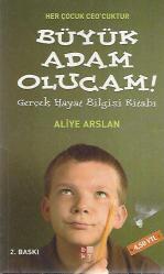 BÜYÜK ADAM OLUCAM - GERÇEK HAYAT BİLGİSİ KİTABI (2. BASKI)