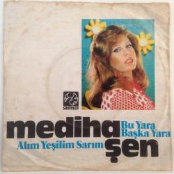Mediha Şen - Alım yeşilim sarım / Bu yara başka yara / 45'lik