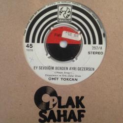 Ümit Tokcan - Ey sevdiğim benden ayrı gezersen / Dert bürümüş dört yanımı / 45'lik