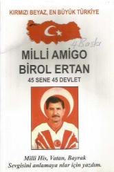 MİLLİ AMİGO BİROL ERTAN - 45 SENE 45 DEVLET (İMZALI)