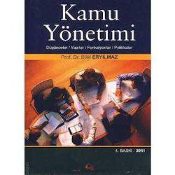 Kamu Yönetimi - (Düşünceler, Yapılar, Fonksiyonlar, Politikalar) - Bilal Eryılmaz
