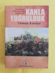 KANLA YOĞRULDUK Yaşanmış Kahramanlık Hikayeleri